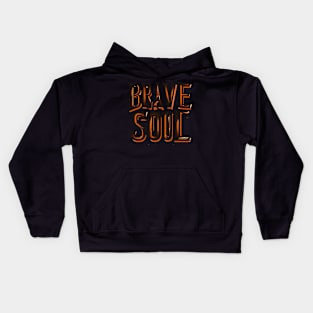 BRAVE SOUL - TYPOGRAPHY INSPIRATIONAL QUOTES Kids Hoodie